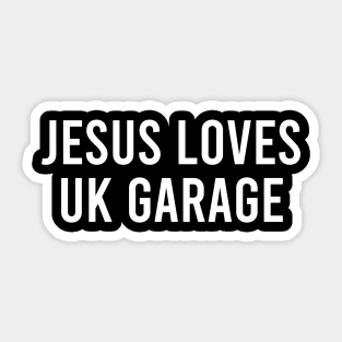 JESUS LOVES UK GARAGE Sticker